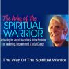 Matthew Fox - The Way Of The Spiritual Warrior