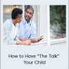 Meg Meeker, MD - How to Have “The Talk” - Your Child (MD 2020)