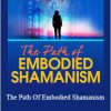 Michael Stone - The Path Of Embodied Shamanism