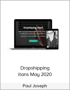 Paul Joseph - Dropshipping Titans May 2020
