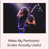 Phil Roberts - Make My Pentatonic Scales Actually Useful