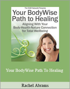 Rachel Abrams - Your BodyWise Path To Healing