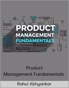 Rahul Abhyankar - Product Management Fundamentals (nstitute of Product Leadership 2020)