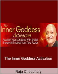 Raja Choudhury - The Inner Goddess Activation