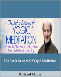 Richard Miller - The Art & Science Of Yogic Meditation