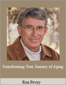 Ron Pevny - Transforming Your Journey of Aging