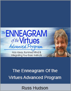 Russ Hudson - The Enneagram Of the Virtues Advanced Program