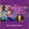 Sarah Marshank - Wise, Selfish & Real