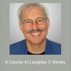 Steve Bhaerman - A Course In Laughter 5 Weeks