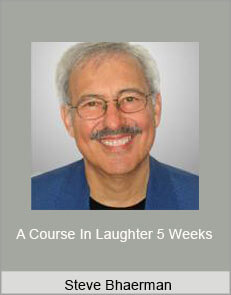 Steve Bhaerman - A Course In Laughter 5 Weeks