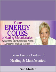 Sue Morter - Your Energy Codes Of Healing & Manifestation