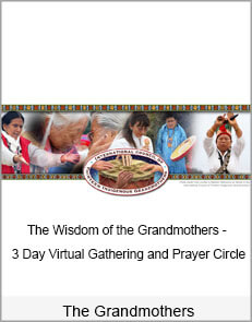 The Wisdom of the Grandmothers - 3 Day Virtual Gathering and Prayer Circle
