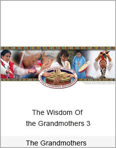 The Wisdom Of the Grandmothers 3