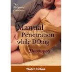 Welcomed Consensus - Deliberate Orgasm Manual Penetration while DOing, Thunkspots