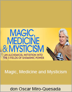 don Oscar Miro-Quesada - Magic, Medicine and Mysticism