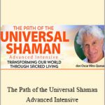 don Oscar Miro-Quesada - The Path Of The Universal Shaman Advanced Intensive
