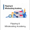 2 Course Bundle - Flipping & Wholesaling Academy