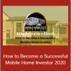 Byron Sellers & Sharnice William - How to Become a Successful Mobile Home Investor 2020 (Mobile Home Elite Investors Institute 2020)