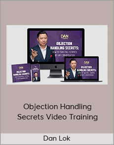 Dan Lok - Objection Handling Secrets Video Training