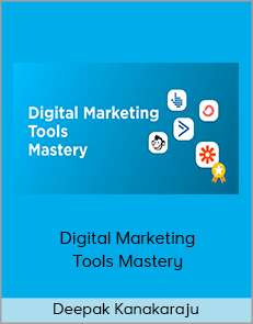 Deepak Kanakaraju - Digital Marketing Tools Mastery (Digital Deepak 2020)