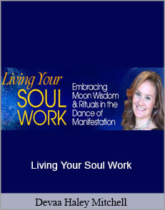 Devaa Haley Mitchell - Living Your Soul Work