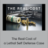 Don West - The Real Cost of a Lethal Self Defense Case