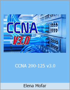Elena Mofar - CCNA 200-125 v3.0 (Cisco Certified Network Associate)