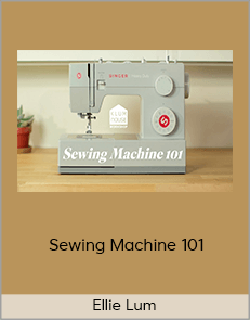 Ellie Lum - Sewing Machine 101