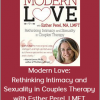 Esther Perel - Modern Love: Rethinking Intimacy and Sexuality in Couples Therapy with Esther Perel, LMFT
