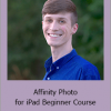 Ezra Anderson - Affinity Photo for iPad Beginner Course