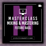 Francois - Module 4: Mixing and Mastering A Future Bass Track - Start To Finish - Masterclass