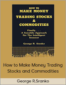 George R.Sranko – How to Make Money Trading Stocks and Commodities