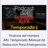 Gerry Sanchez - Podcast del Hombre Alfa Temporada 1Manual de Seduccion Para Emergencias