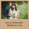 Iona at 30everafter - Mindset for Love