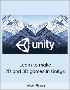 John Bura - Learn to make 2D and 3D games in Unity®