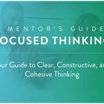 John C. Maxwell – THE MENTOR'S GUIDE TO FOCUSED THINKING