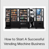 Kashief Edwards - How to Start A Successful Vending Machine Business (The Vending Bizz Mastermind Class 2020)