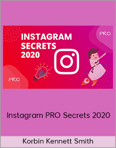 Korbin Kennett Smith - Instagram PRO Secrets 2020 (Instagram PRO Secrets 2020)