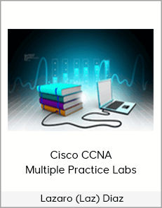 Lazaro (Laz) Diaz - Cisco CCNA Multiple Practice Labs