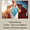 Mike Gual - Dave Espino - Make Money Today - The Local Merch - Amazon Business System