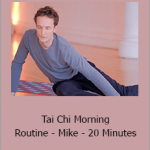 Mike Taylor - Tai Chi Morning Routine - Mike - 20 Minutes