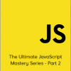 Mosh Hamedani - The Ultimate JavaScript Mastery Series - Part 2