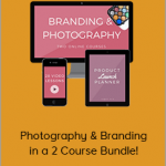 Photography & Branding in a 2 Course Bundle!