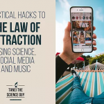 Practical Hacks to the Law of Attraction Using Science, Social Media, and Music