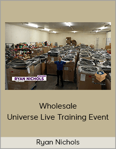 Ryan Nichols - Wholesale Universe Live Training Event #1 (Jan 10th & 11th) (Wholesale Universe, Inc. 2020)