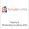 Ryan Pineda - Flipping & Wholesaling Academy 2020 (Future Flipper 2020)