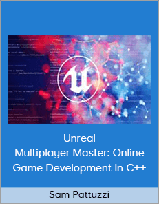 Sam Pattuzzi - Unreal Multiplayer Master: Online Game Development In C++