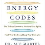 Sue Morter - Bioenergetic Healing Through Your Energy Codes