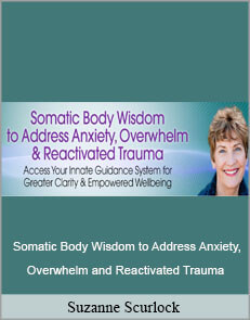 Suzanne Scurlock - Somatic Body Wisdom to Address Anxiety, Overwhelm and Reactivated Trauma