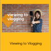 TJ - Viewing to Vlogging